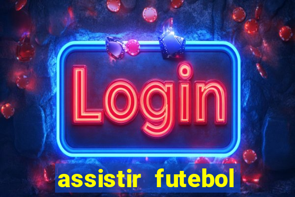 assistir futebol online play hd